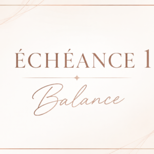 Balance – Échéance 1